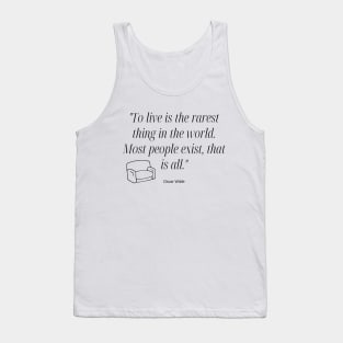 "To live is the rarest thing in the world. Most people exist, that is all." - Oscar Wilde Inspirational Quote Tank Top